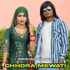 About Chhora Mewati Song